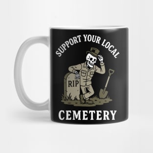 Support Your Local Cemetery Mortician Death Dark Humor Mug